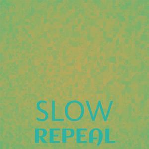 Slow Repeal