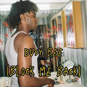 Busy Bee (Block Me Back) (feat. Kay L.A.)