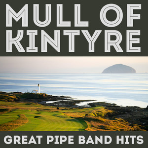 Mull Of Kintyre - Great Pipe Band Hits