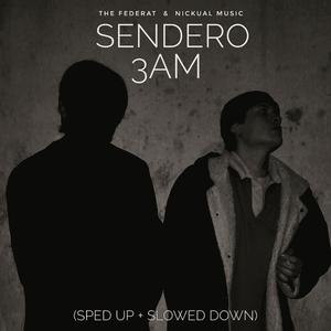 Sendero 3am (Sped Up + Slowed Down) [Explicit]