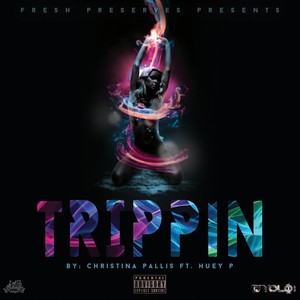 Trippin'(feat. Huey P) (Explicit)