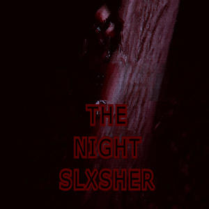 THE NIGHT SLXSHER (Explicit)