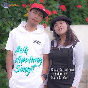 Asih dipulang Sengit (feat. Maliq Ibrahim)