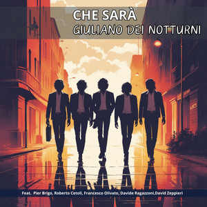Che Sarà (feat. Pier Brigo, Roberto Cetoli, Francesco Olivato, Davide Ragazzoni & David Zeppieri)