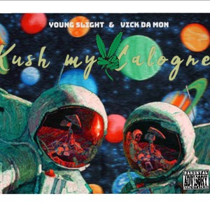 Kush my Calogne(feat. Vick da Mon) (Explicit)