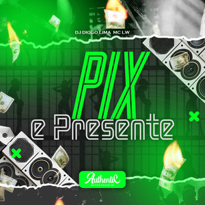 Pix e Presente (Explicit)