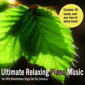 Ultimate Relaxing Piano Music for Spa, Massage, Meditation, Yoga, Tai Chi & Shiatsu