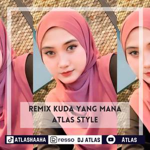 Remix Kuda yang Mana Atlas Style