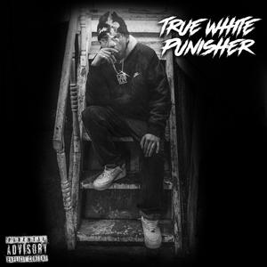 TRUE WHITE PUNISHER (Explicit)