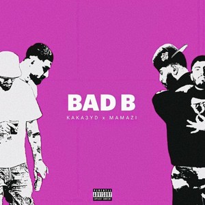 BAD B (Explicit)