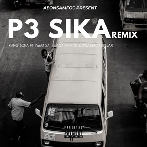 P3 Sika (feat. Kwabena Dollar, YungSA & Black Mirror) [P3 Sika Remix] [Explicit]