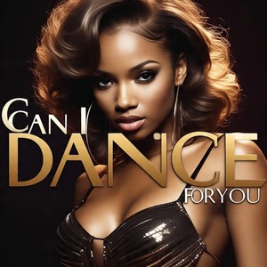 Can I Dance for You