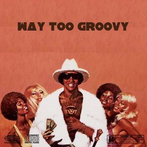 Way Too Groovy (feat. KG & RackUpRack) [Explicit]