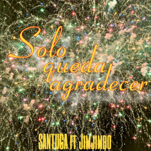 Solo Queda Agradecer (feat. jimjimbo)
