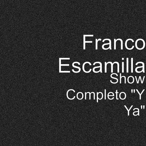 Show Completo "Y Ya" (Explicit)