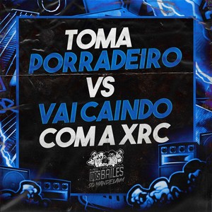 Toma Porradeiro Vs Vai Caindo Com a Xrc (Explicit)