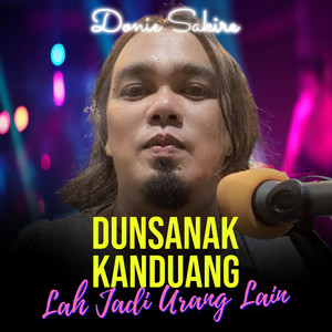 DUNSANAK KANDUANG LAH JADI URANG LAIN