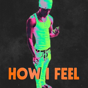 How I Feel (Explicit)