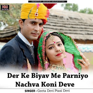 Der ke biyar me Parmiyo Nachva koni Deve