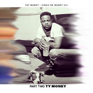 Cinco De Money 8: Part 2 - Ty Money (Explicit)