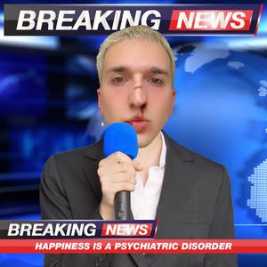 breaking news: happiness is a psychiatric disorder