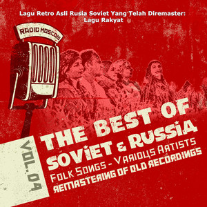 Lagu Retro Asli Rusia Soviet Yang Telah Diremaster: Lagu Rakyat Vol. 4, Soviet Russia Folk Songs