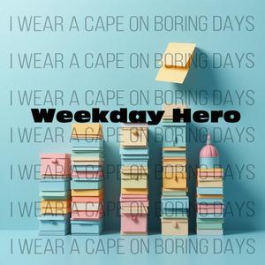 Weekday Hero