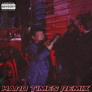 Hard Times (Remix) [Explicit]