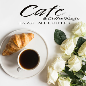 Cafe & Coffee Bossa Jazz Melodies 2020