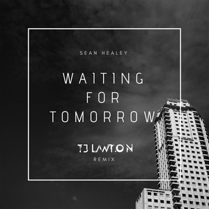 Waiting For Tomorrow (TJ Lawton Remix)