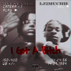 I Got A ***** (feat. LJ2Muchh) [Explicit]