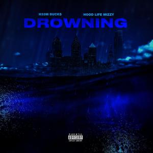 Drowning(feat. Hood Life Mizzy)
