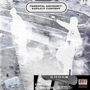 Choke(feat. Healtrip) (Explicit)