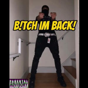 B!TCH IM BACK (Explicit)