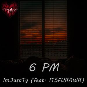 6 PM (feat. ITSFURAWR)