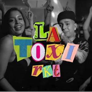 LA TOXI RKT (HOY VOY A DORMIR PERO EN CAMA AJENA) (RKT) (Explicit)