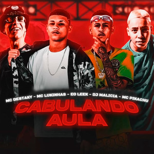 Cabulando Aula(feat. Mc Pikachu & DJ Malicia) (Explicit)