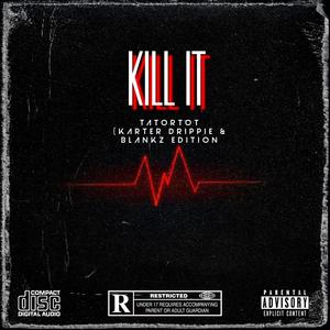 Kill It (feat. THEREALSPICE & Blankz) (THEREALSPICE & Blankz Edition) (Explicit)