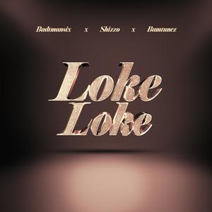 Loke Loke (feat. Shizzo & Bamtunez)