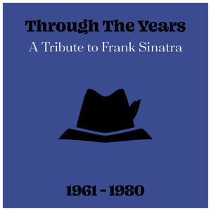 Through The Years: A Tribute to Frank Sinatra 1961 - 1980