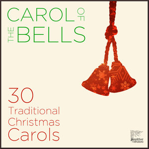 Carol of the Bells: 30 Traditional Christmas Carols Including God Rest Ye Merry Gentlemen, Once in Royal David's City, Away in a Manger, Hallelujah Chorus, & More