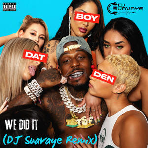 We Did It (feat. Sauce Walka) (DJ Suavaye Remix|Explicit)