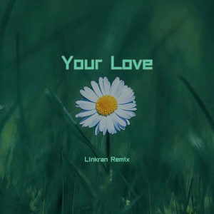 Your love (Linkran remix)