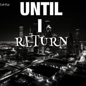 UNTIL I RETURN (Explicit)