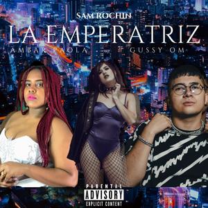 La Emperatriz (feat. Ambar Paola & Gussy OM) [Explicit]