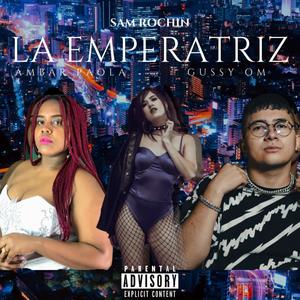 La Emperatriz(feat. Ambar Paola & Gussy OM) (Explicit)
