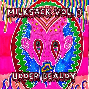 Milksack, Vol. 3: Udder Beaudy (Explicit)