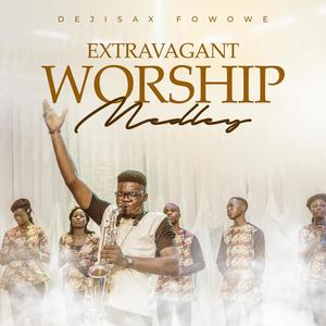 Extravagant worship medley