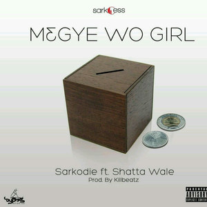 M3gye Wo Girl(feat. Shatta Wale)