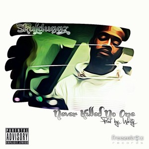 Never Killed No One (Explicit)